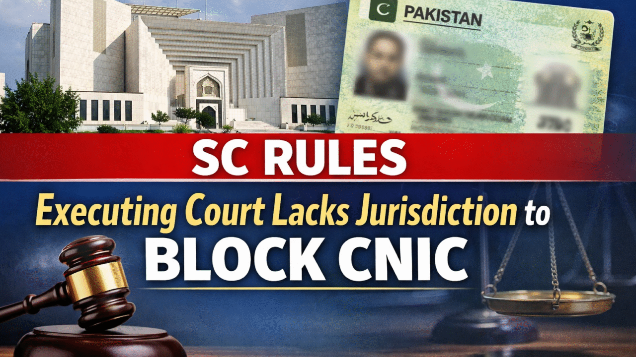 SC Rules Executing Court Lacks Jurisdiction to Block CNIC